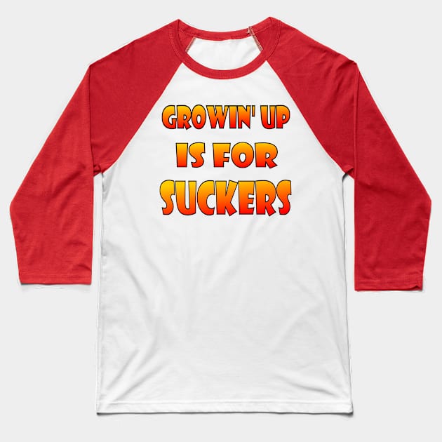 Growin' up is for Suckers Baseball T-Shirt by AlondraHanley